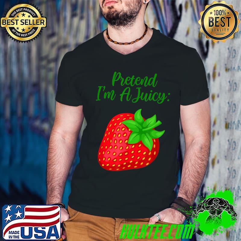 Pretend I'm A Juicy Strawberry Halloween Costume T-Shirt