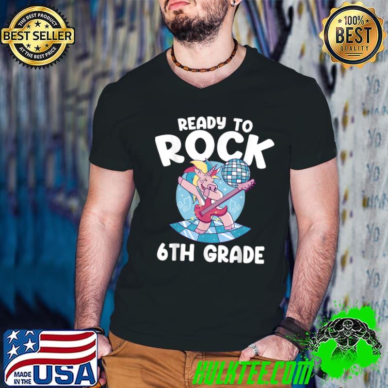 Ready To Rock 6th Grade Back To School Unicorn Dabbing T-Shirt Ready To Rock 6th Grade Back To School Unicorn Dabbing T-Shirt