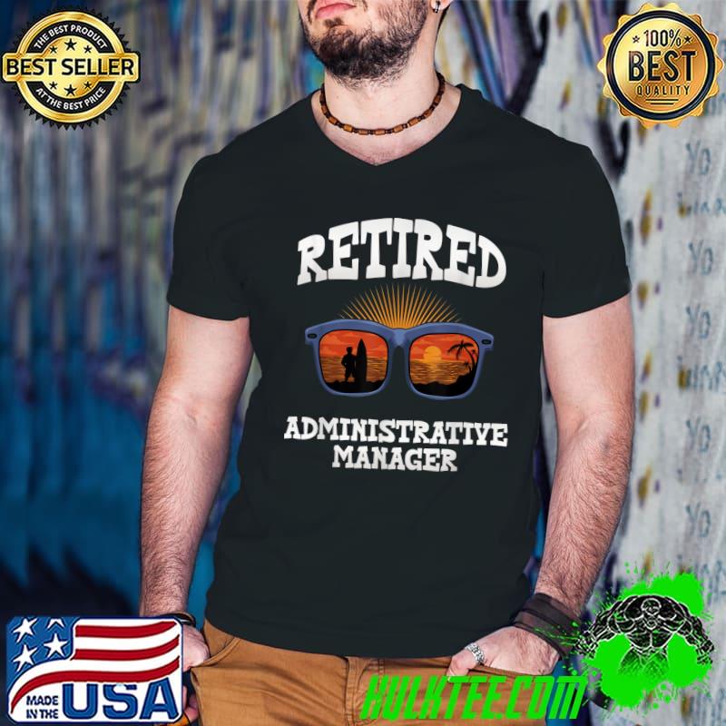 Retired Administrative Manager Retirement Sunglasses Sunset Color T-Shirt