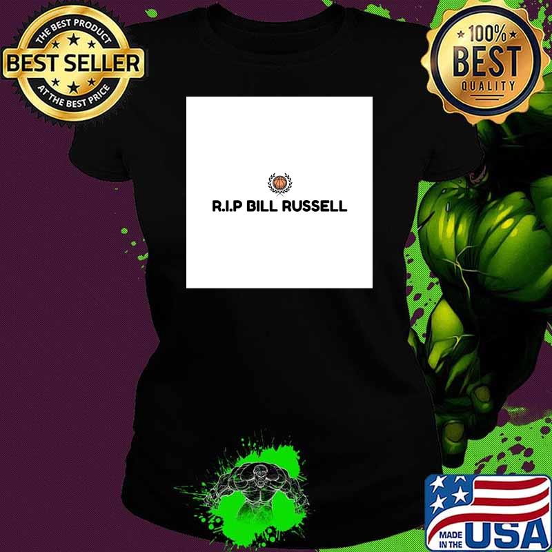 RIP Bill Russell, Basketball Legend, rest in peace T-Shirt Ladies tee RIP Bill Russell, Basketball Legend, rest in peace T-Shirt Ladies tee