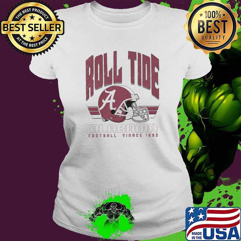 Roll Tide Alabama football since 1892 A helmet vintage s Ladies tee Roll Tide Alabama football since 1892 A helmet vintage s Ladies tee