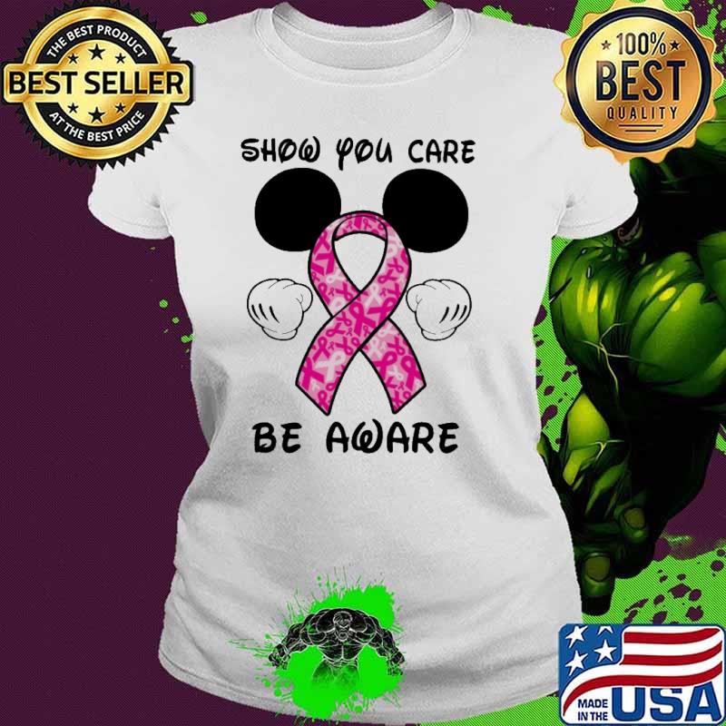 Show You Care Be Aware Breast cancer awareness s Ladies tee Show You Care Be Aware Breast cancer awareness s Ladies tee