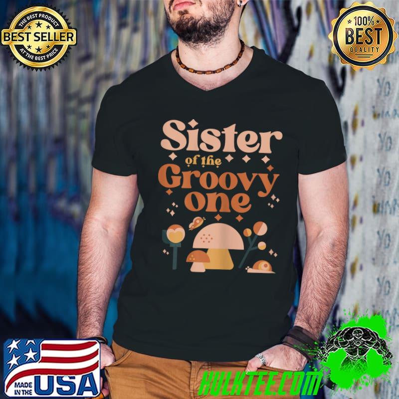 Sister Of The Groovy One Boho 1st Birthday Hippie Mushroom T-Shirt