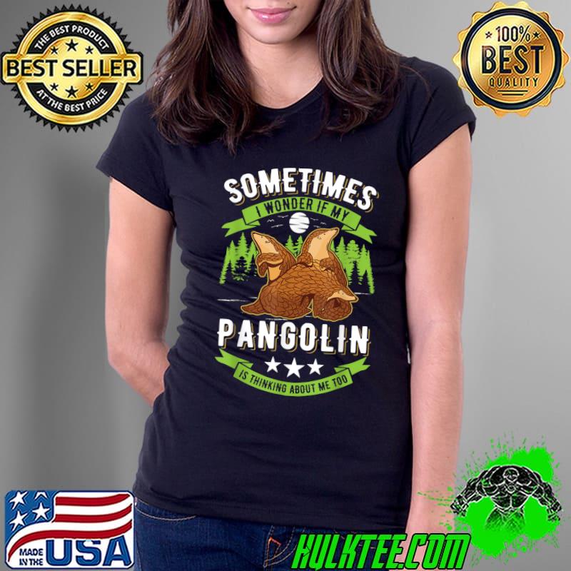 Sometimes i wonder if my pangolin is thinking about me too moon stars T-Shirt Ladies Tee Sometimes i wonder if my pangolin is thinking about me too moon stars T-Shirt Ladies Tee