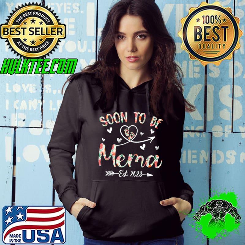 Soon To Be Mema Est 2023 Hearts Flowers T-Shirt Hoodie Soon To Be Mema Est 2023 Hearts Flowers T-Shirt Hoodie