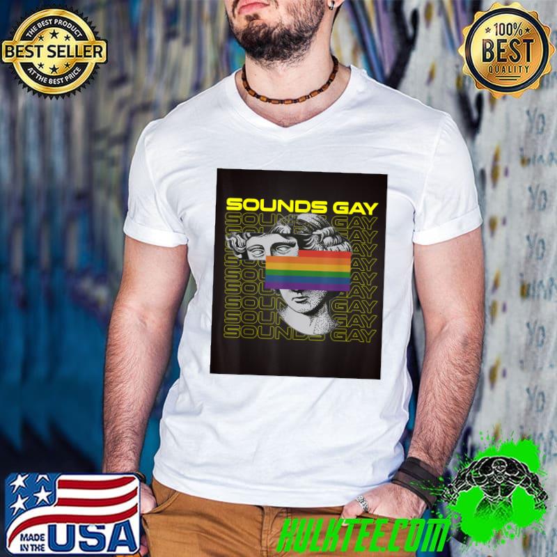 Sounds Gay Transgender Lesbien Lgbt T-Shirt