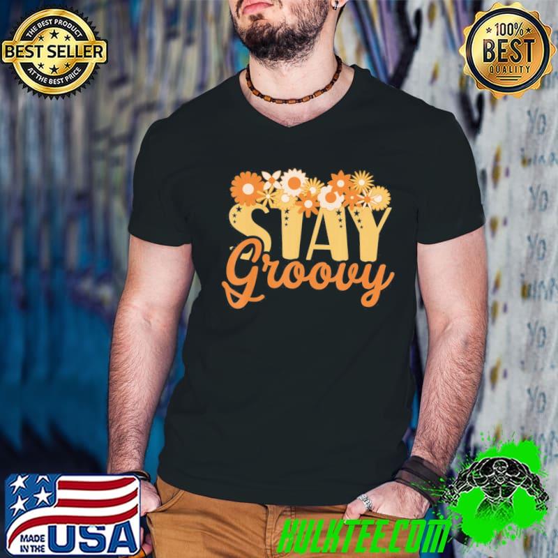 Stay groovy positive mind happy life retro sunflower hippie classic shirt