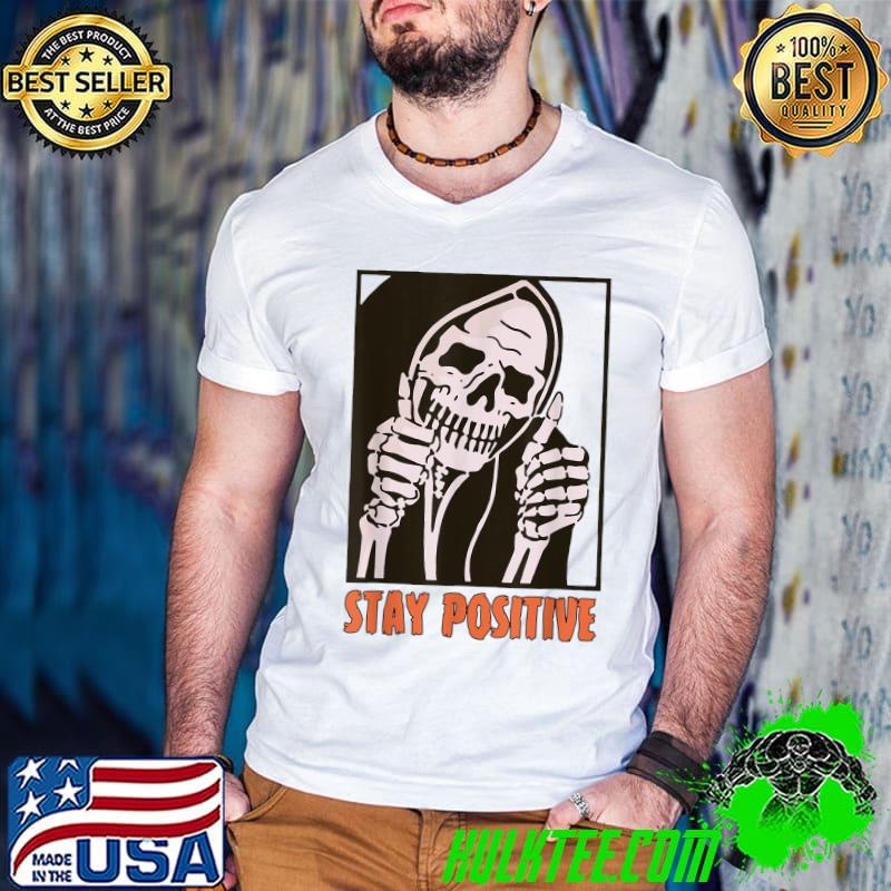 Stay Positive Halloween Grim Reaper T-Shirt