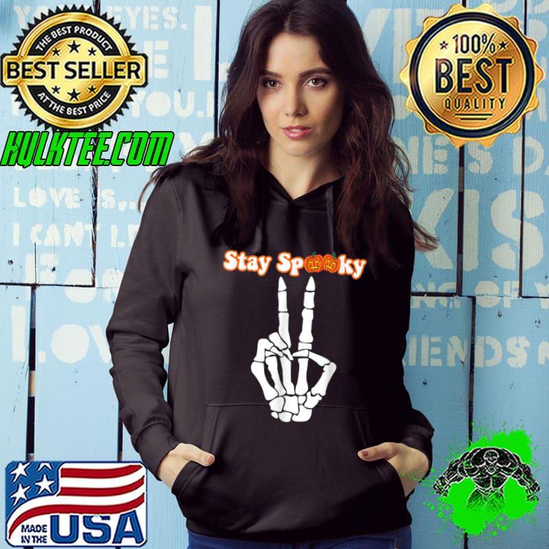 Stay Spooky Fall Halloween Ghost Peace Hand Skeleton T-Shirt Hoodie Stay Spooky Fall Halloween Ghost Peace Hand Skeleton T-Shirt Hoodie