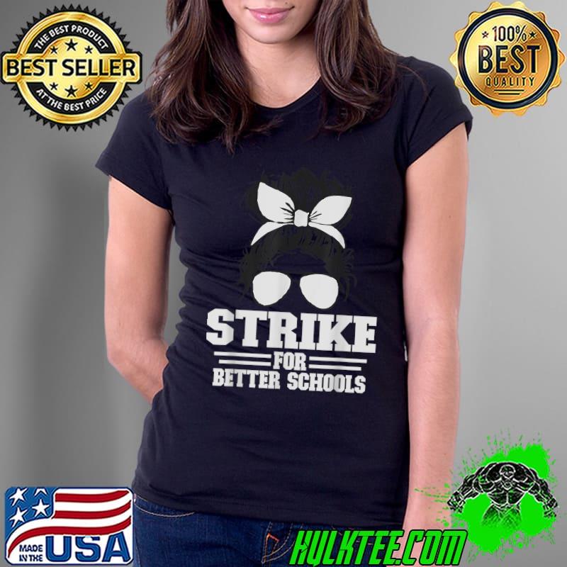 Strike For Better Schools Messy Bun Sunglass Teacher T-Shirt Ladies Tee Strike For Better Schools Messy Bun Sunglass Teacher T-Shirt Ladies Tee