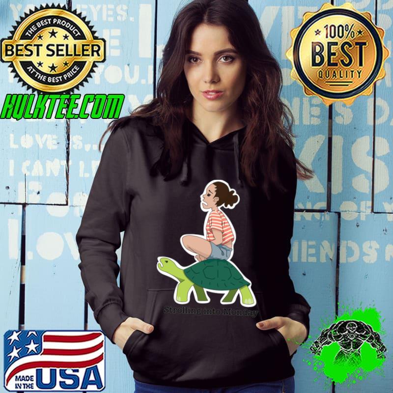 Strolling Into Monday Girl Riding Turtle T-Shirt Hoodie Strolling Into Monday Girl Riding Turtle T-Shirt Hoodie