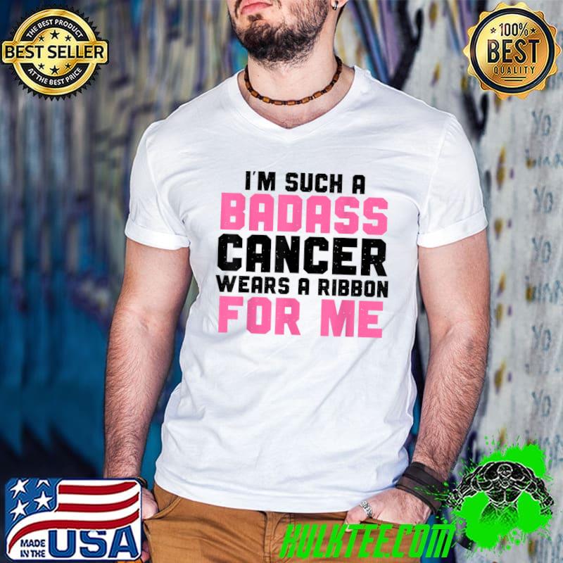 Such A Badass Cancer Wears A Ribbon Breast Cancer Survivor T-Shirt Such A Badass Cancer Wears A Ribbon Breast Cancer Survivor T-Shirt