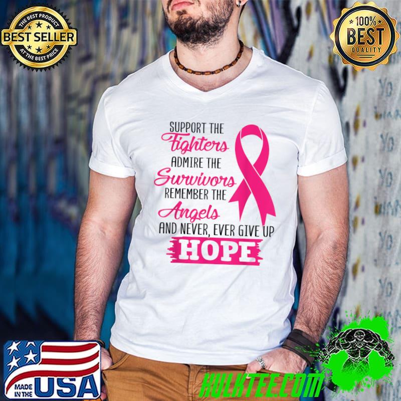 Support The Fighters Admire The Survivors Breast Cancer T-Shirt
