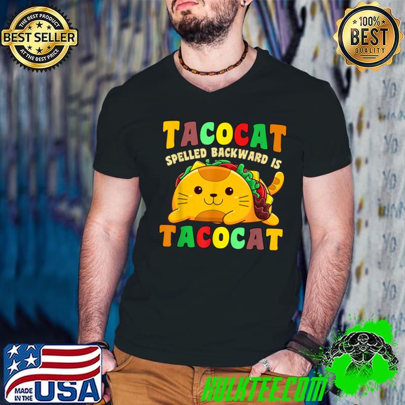 Taco Cat Spelled Backward Is Tacocat Mexican T-Shirt