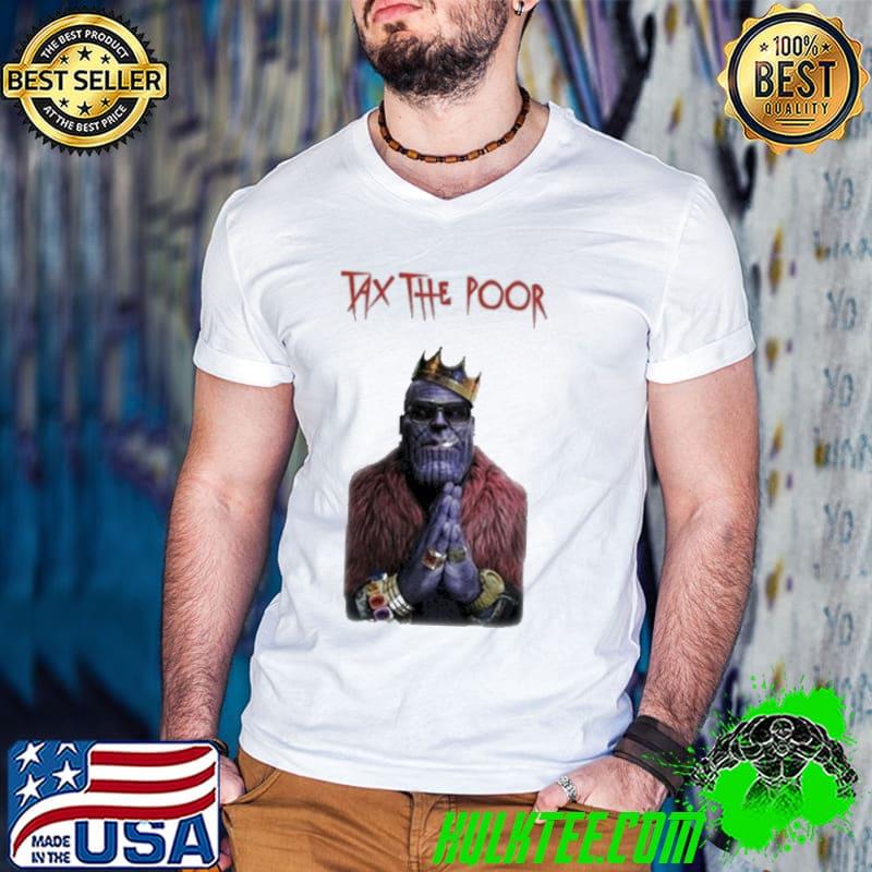 Tax the poor thanos classic shirt