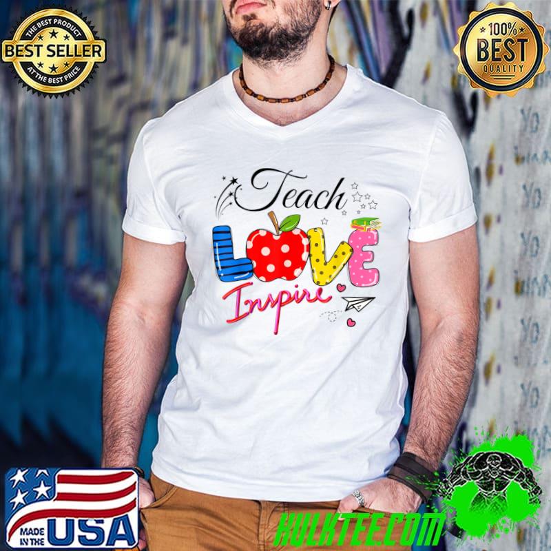 Teach Love Inspire Apple First Day School Back To School T-Shirt