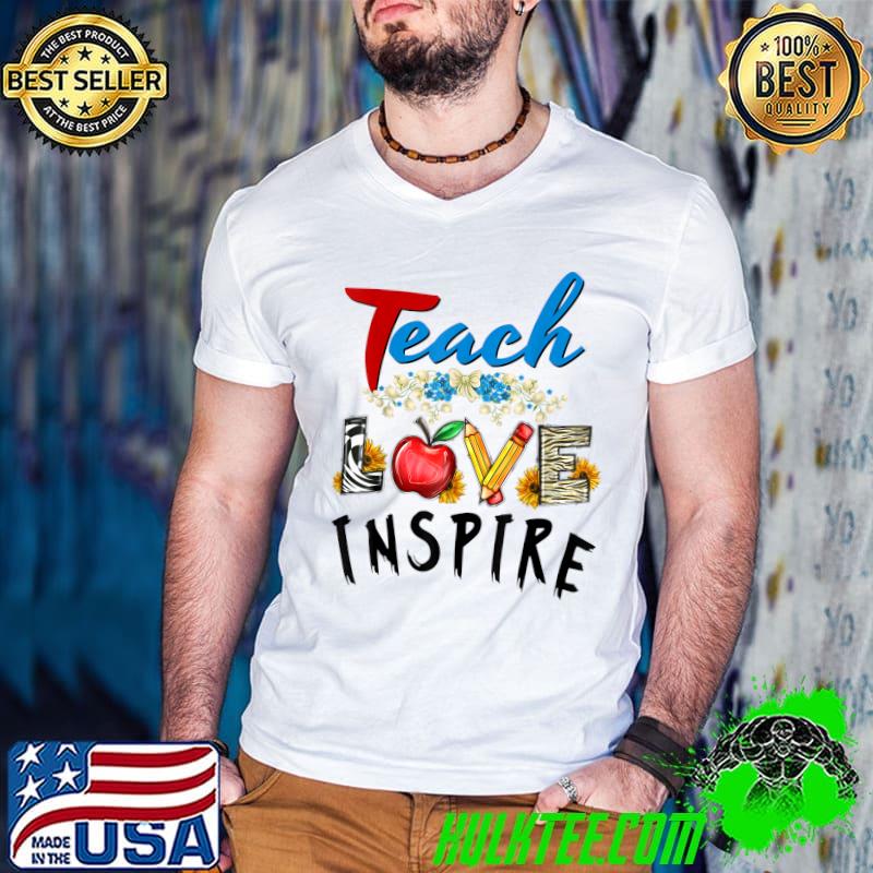 Teach Love Inspire Back To School Apple Pencils Flowers T-Shirt