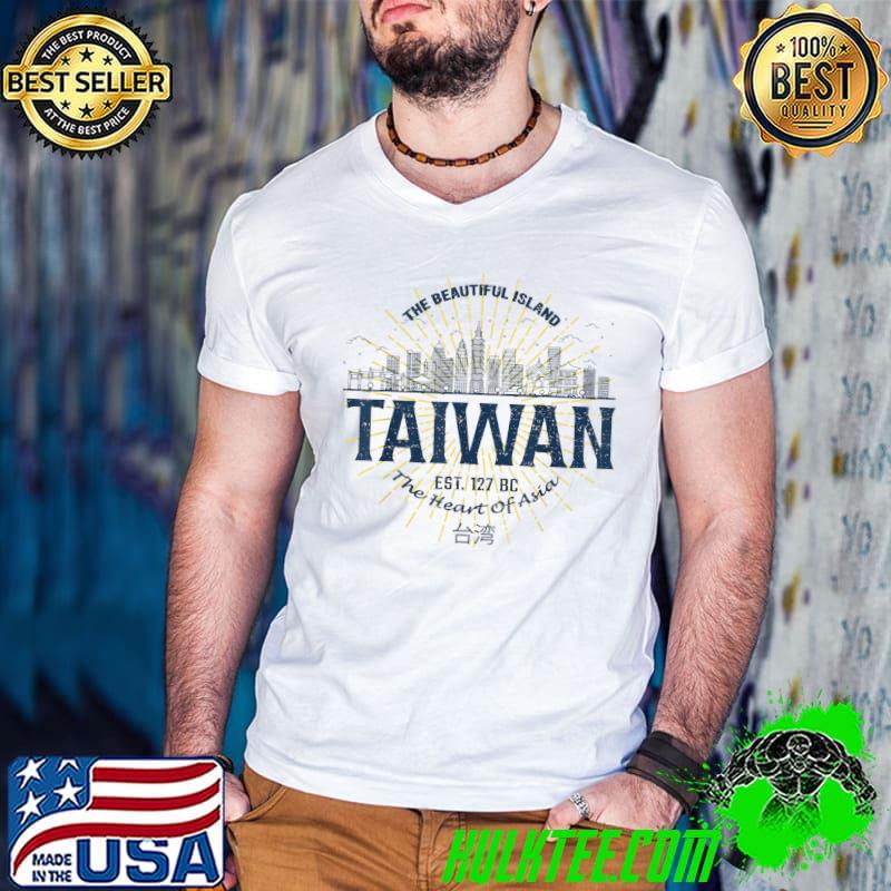 The Beautiful Island Taiwan Heart Of Asia Taiwanese T-Shirt