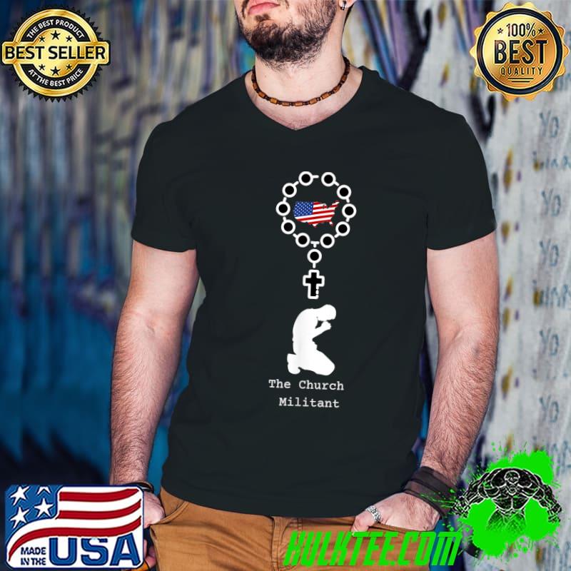 The Church Militant Soldier Prayer Rosary Beads American Flag T-Shirt