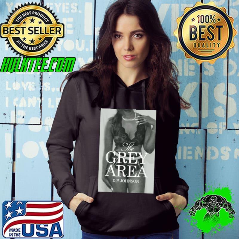 The Grey Area by DP Johnson Girl Sexy T-Shirt Hoodie The Grey Area by DP Johnson Girl Sexy T-Shirt Hoodie