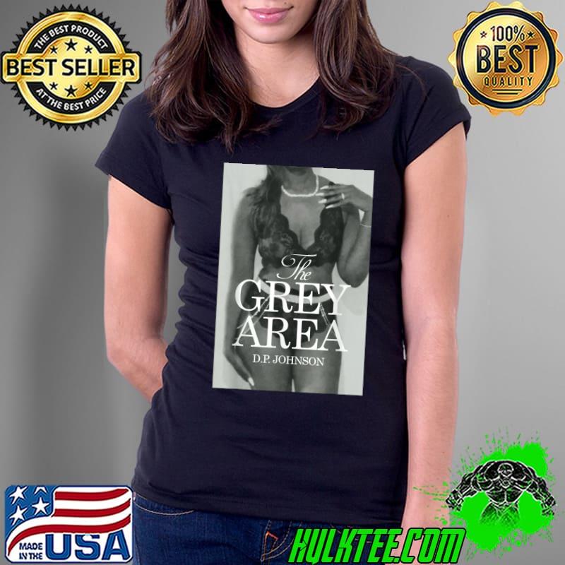 The Grey Area by DP Johnson Girl Sexy T-Shirt Ladies Tee The Grey Area by DP Johnson Girl Sexy T-Shirt Ladies Tee