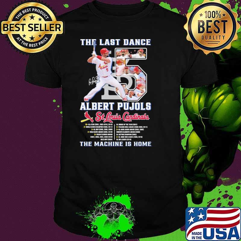 The last dance albert pujols St Louis Cardinals the machine is home shirt