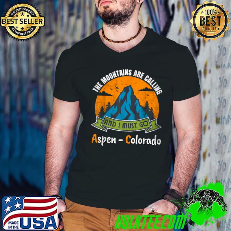 The Mountains Are Calling And I Must Go Aspen Colorado Sunset T-Shirt
