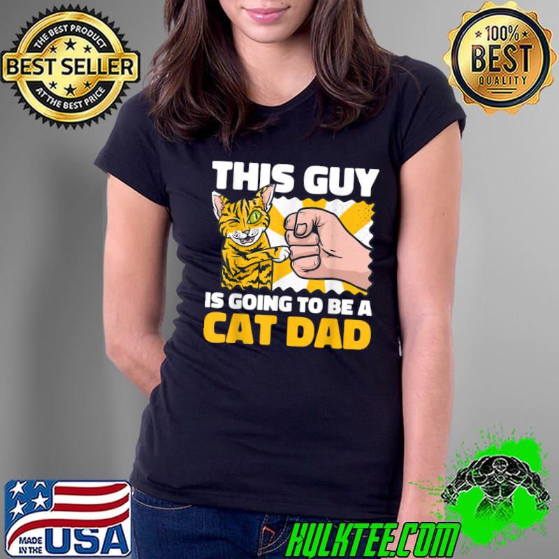 This Guy Is Going To Be A Cat Dad For Father's Day T-Shirt Ladies Tee This Guy Is Going To Be A Cat Dad For Father's Day T-Shirt Ladies Tee