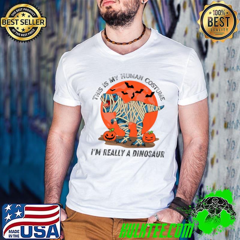 This Is My Human Costume I'm Really A Dinosaur Halloween Blood Moon Pumpkins T-Shirt