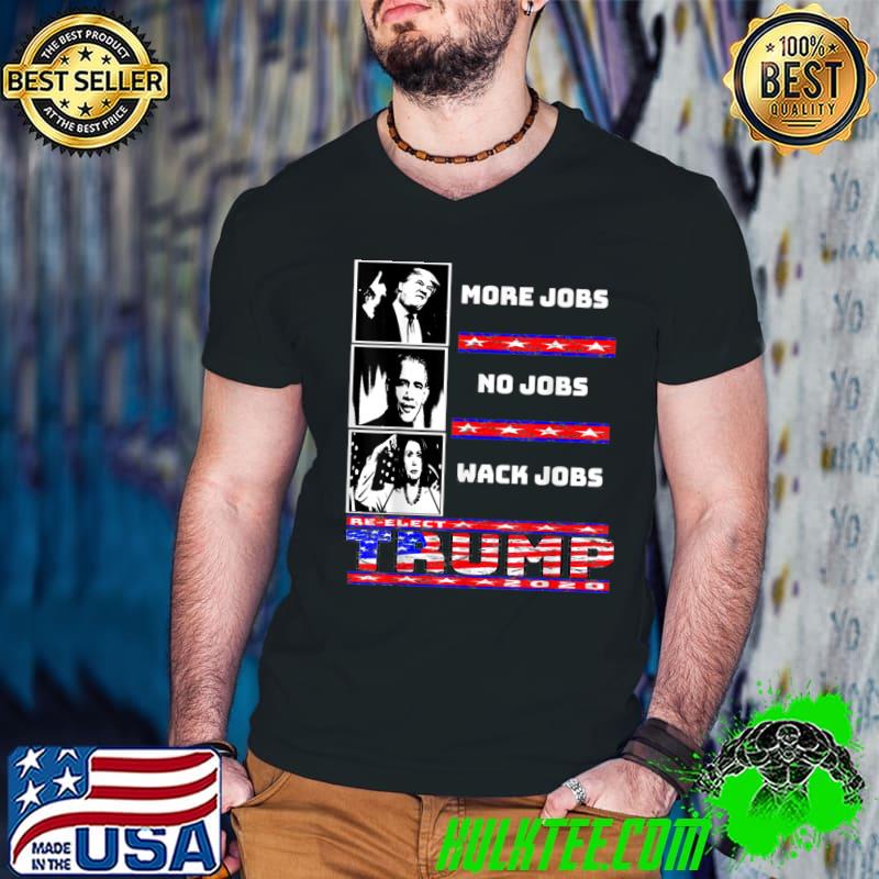 Trump more jobs Obama no jobs Nancy Pelosi wack jobs Classic T-Shirt