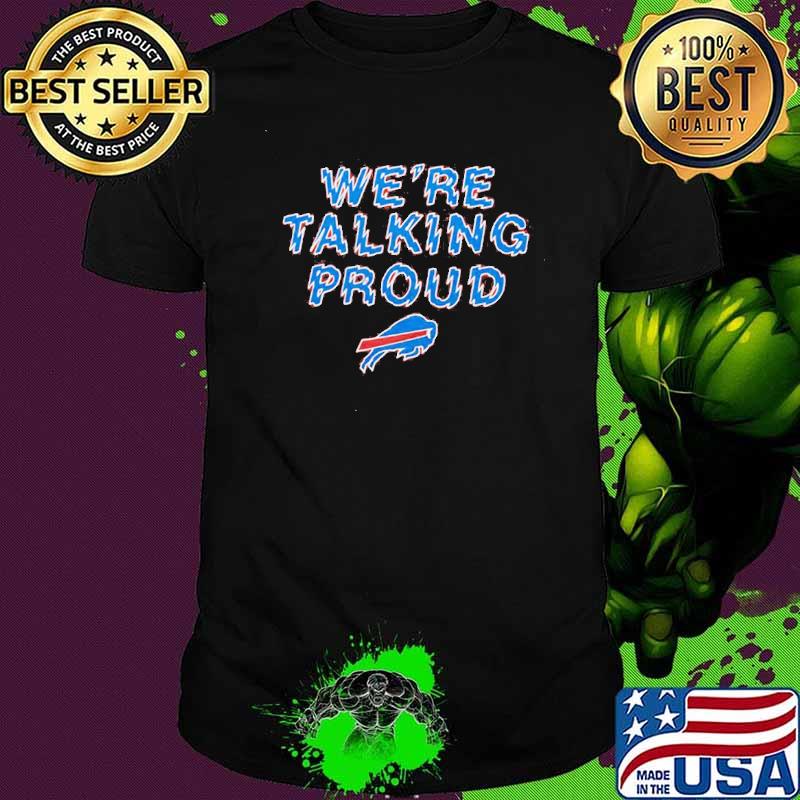 We’re Talking Proud Buffalo Bills Shirt
