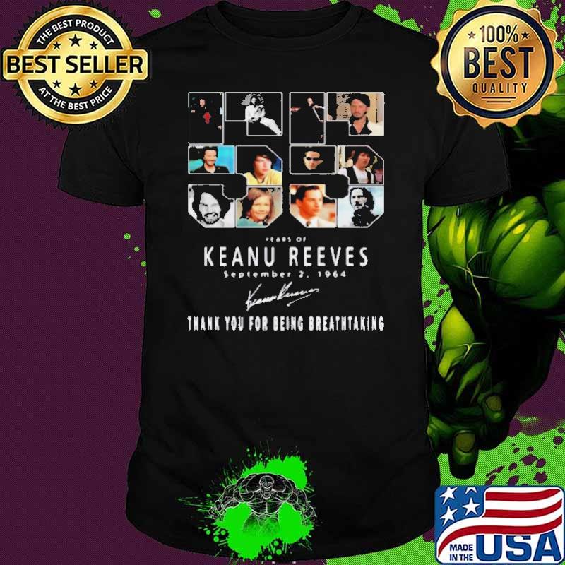 55 Years Of Keanu Reeves Thank You For Being Breathtaking Shirt