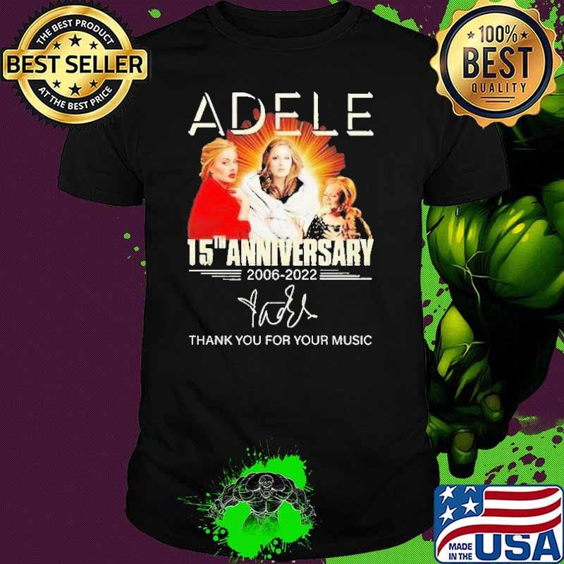 Adele 15th Anniversary 2006 2022 Thank You For The Memories Shirt