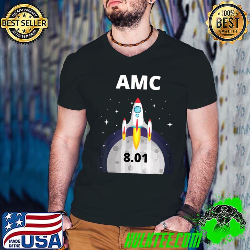Amc Stock Rocket To The Moon 8.01 At Close Classic T-Shirt