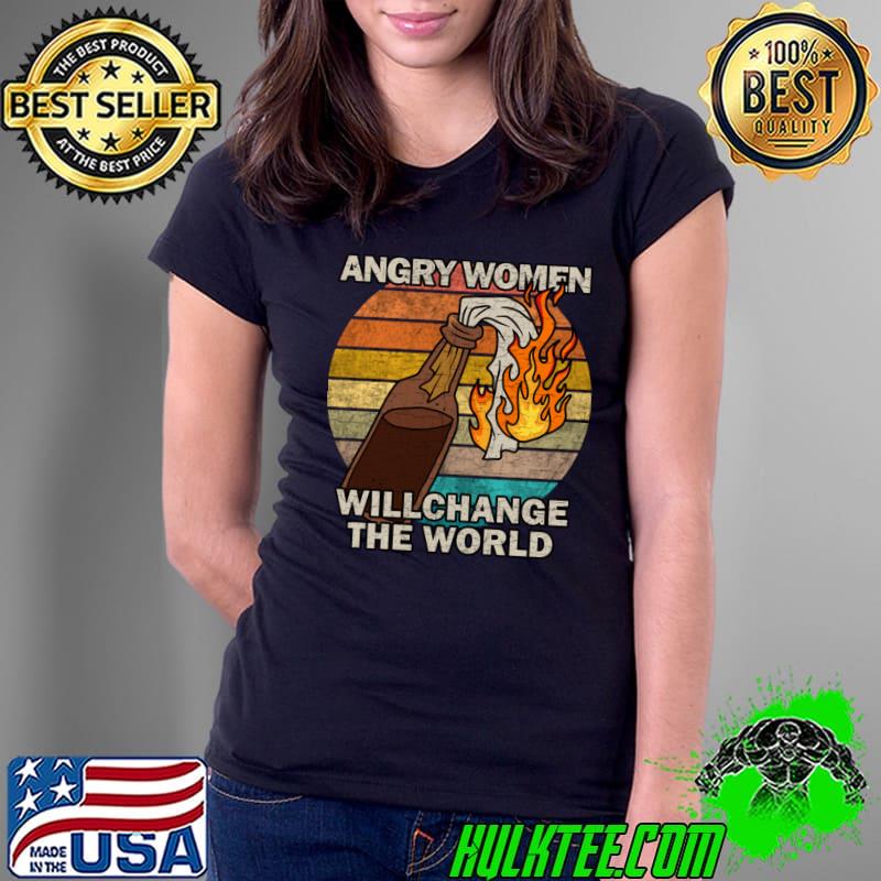 Angry women will change the world fire vintage sunset T-Shirt Ladies Tee Angry women will change the world fire vintage sunset T-Shirt Ladies Tee