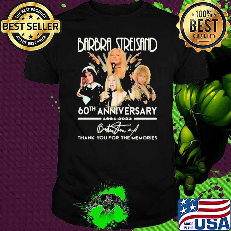 Barbra Streisand 60th Anniversary 1961 2022 Thank You For The Memories Shirt