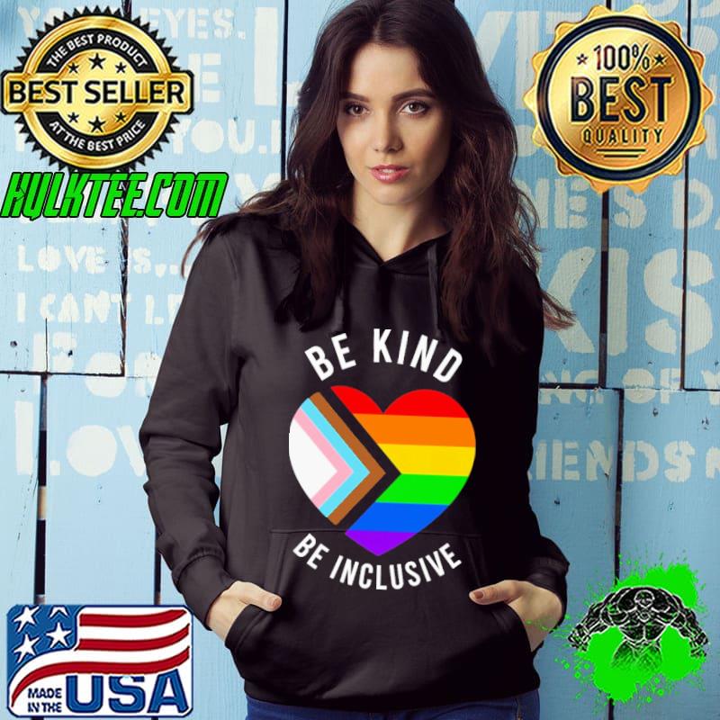 Be Kind Be Inclusive Heart LGBT Shirt Hoodie Be Kind Be Inclusive Heart LGBT Shirt Hoodie
