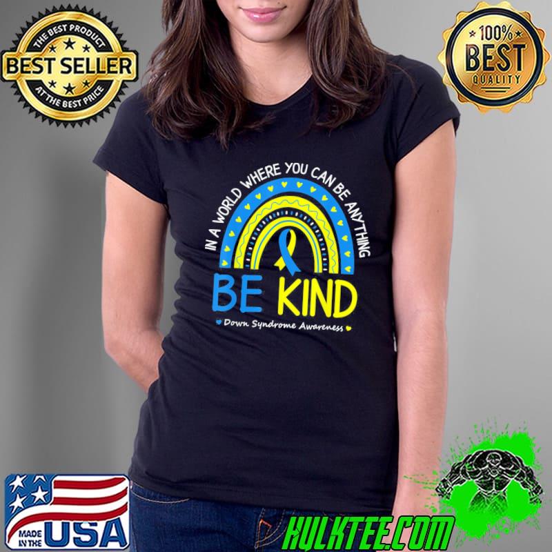 Be kind down syndrome awareness october teacher classic s Ladies Tee Be kind down syndrome awareness october teacher classic s Ladies Tee