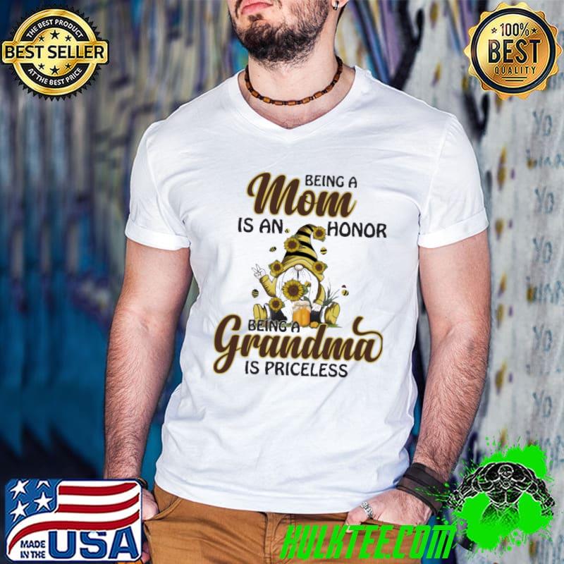 Being A Mom Is Am Honor Being a Grandma Is Priceless Gnome Shirt