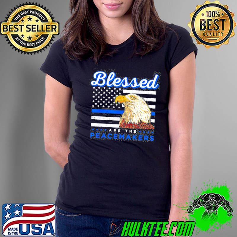 Blessed are the peacemakers thin blue line flag police blue lives matter classic s Ladies Tee Blessed are the peacemakers thin blue line flag police blue lives matter classic s Ladies Tee