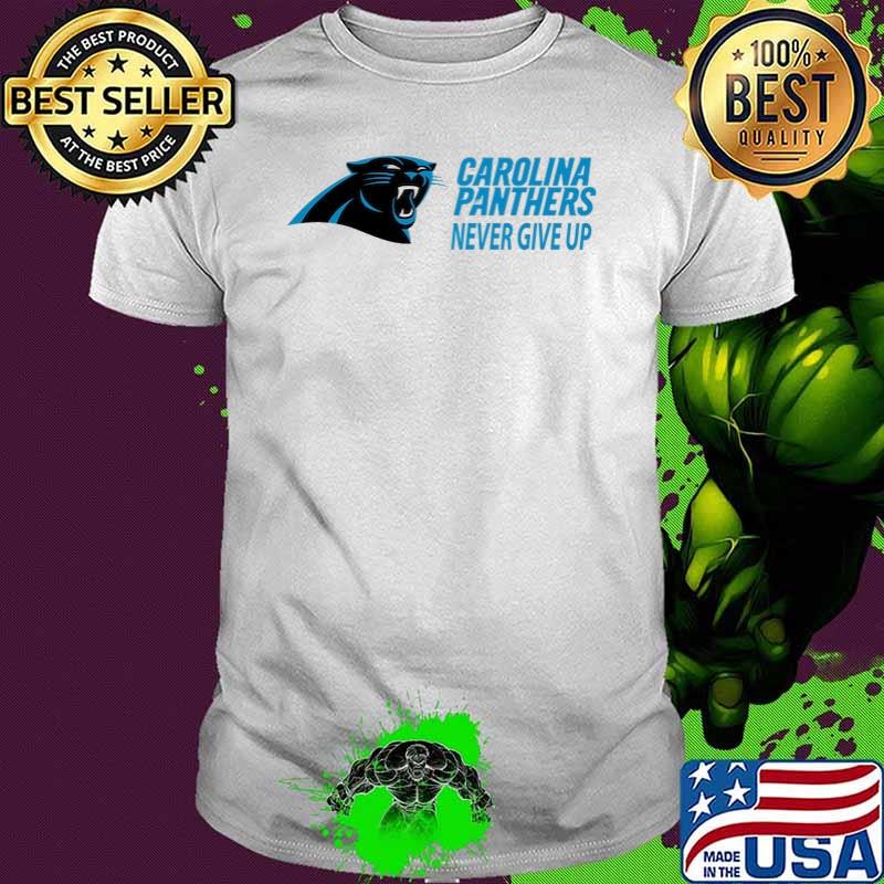 Carolina panthers never give up shirt
