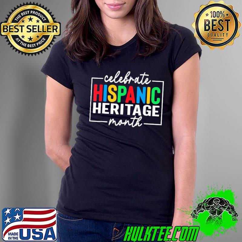 Celebrate hispanic heritage month latino American classic s Ladies Tee Celebrate hispanic heritage month latino American classic s Ladies Tee