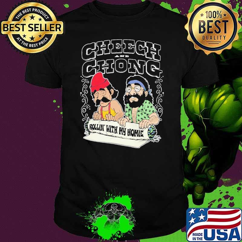 Cheech Chong Rollin' With My Homie Shirt