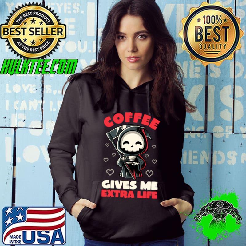 Coffee Gives Me Extra Life Grim Reaper Hearts T-Shirt Hoodie Coffee Gives Me Extra Life Grim Reaper Hearts T-Shirt Hoodie