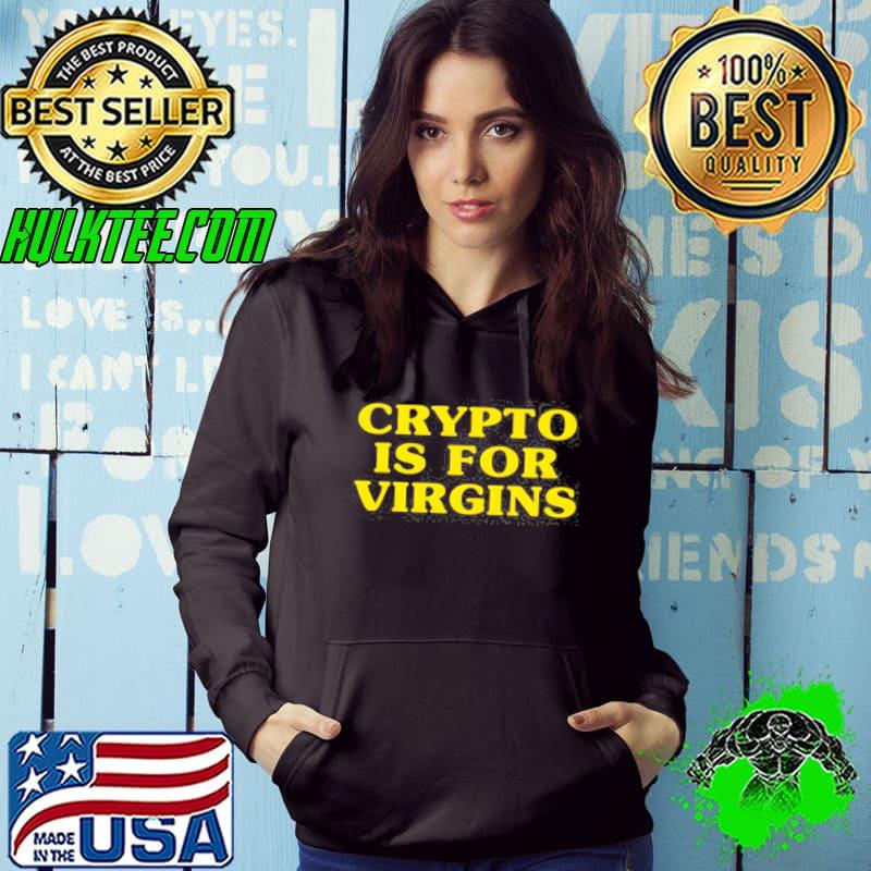 Crypto is for virgins that go hard classic s Hoodie Crypto is for virgins that go hard classic s Hoodie