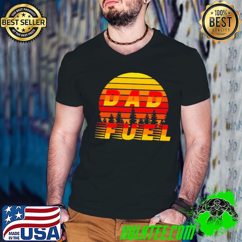 Dad fuel gift for single dad classic shirt