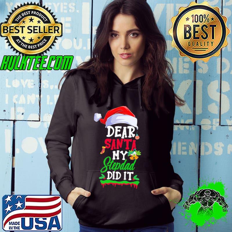 Dear santa my stepdad did it funny christmas funny step dad classic s Hoodie Dear santa my stepdad did it funny christmas funny step dad classic s Hoodie