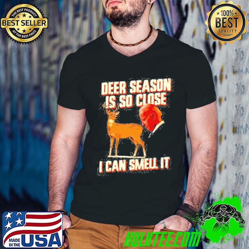 Deer season is so close I can smell it Biden classic shirt