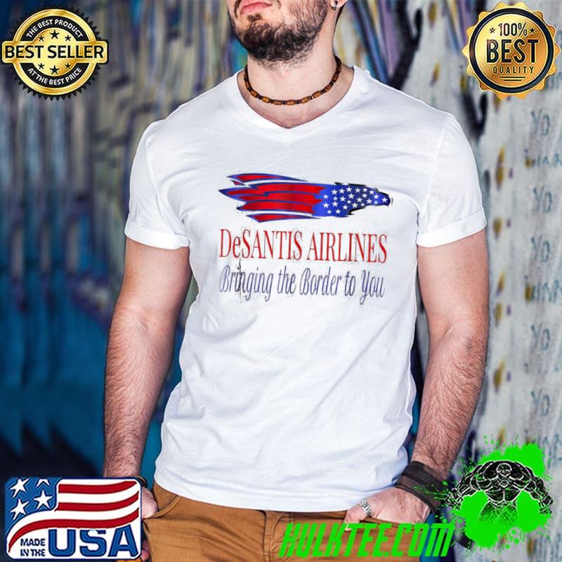 Desantis airlines bringing the border to you political American flag eagle shirt