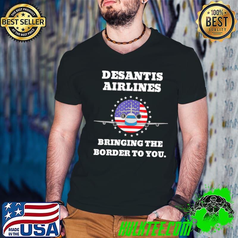 Desantis airlines funny bringing the border to you desantis airlines shirt